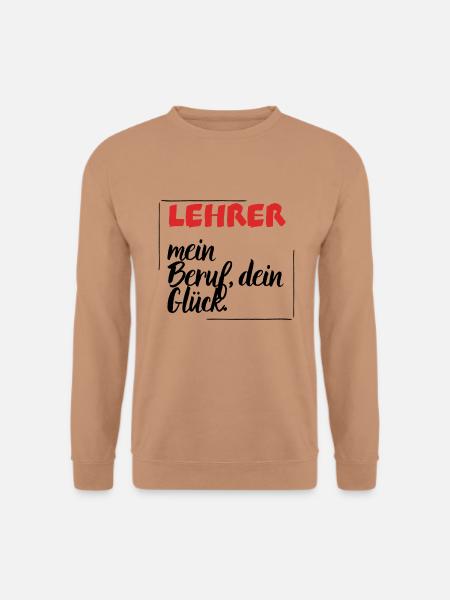 Lehrer - Mein Beruf, dein Glück. - Unisex Pullover - Mocca
