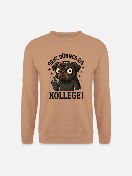 Very thin colleague pug dog - Unisex Sweatshirt - mocha