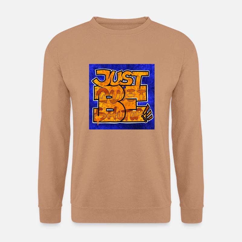 Just Be (quiet, shut up) - Unisex Pullover - Mocca