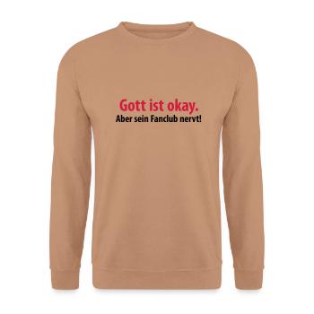 gott ist okay aber sein fanclub nervt kirche jesus - Unisex Pullover - Mocca - Vorne - Alina (178cm) & Michal (187cm)