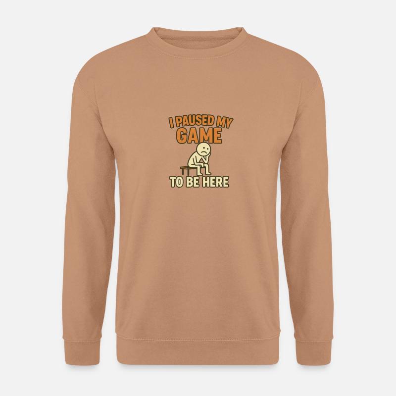 I PAUSED MY GAME TO BE HERE - Unisex Pullover - Mocca