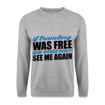 Si voyager était gratuit, je ne me reverrais jamais 3 - Sweat-shirt Unisexe - gris chiné - Devant - Alina (178cm) & Michal (187cm)