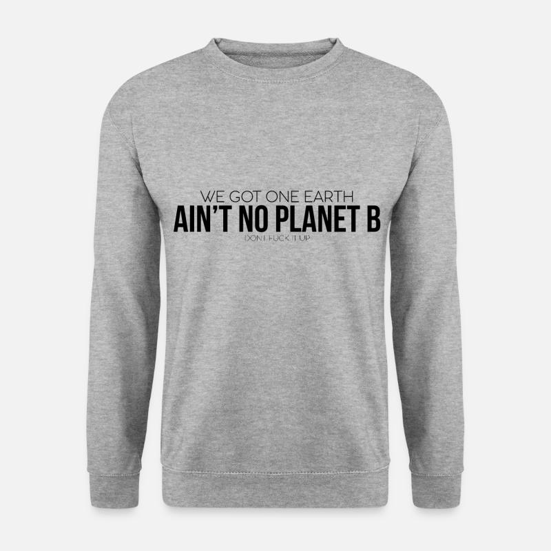 Ain't no planet B - Unisex Sweatshirt - salt & pepper