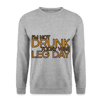 I'm Not Drunk, Today Was Leg Day 4 - Unisex Sweatshirt - salt & pepper - Front - Alina (178cm) & Michal (187cm)
