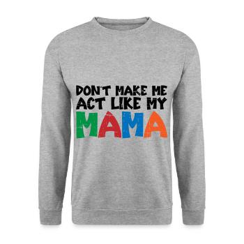 Don't Make Me Act Like My Mama 3 - Unisex Sweatshirt - salt & pepper - Front - Alina (178cm) & Michal (187cm)