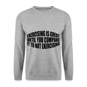 Exercising Is Great Compare It To Not Exercising 4 - Unisex Sweatshirt - salt & pepper - Front - Alina (178cm) & Michal (187cm)