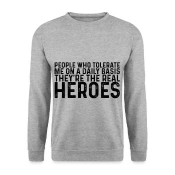 Les gens qui me tolèrent tous les jours, ce sont les héros - Sweat-shirt Unisexe - gris chiné - Devant - Alina (178cm) & Michal (187cm)