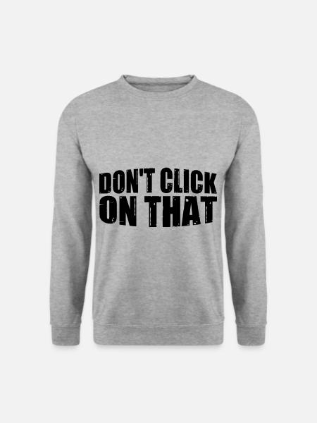 Don't Click On That 8 - Unisex Sweatshirt - salt & pepper