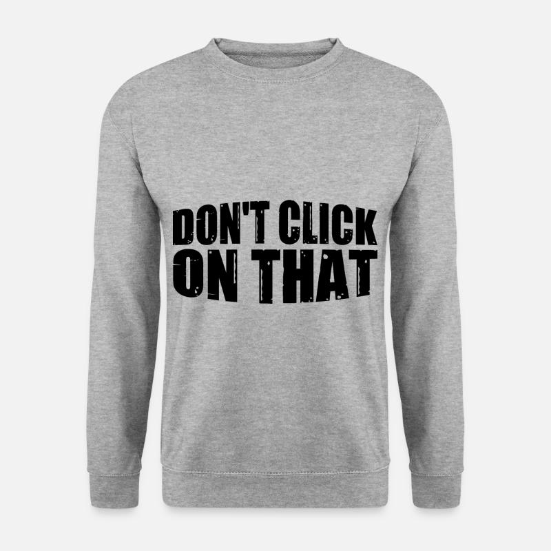 Don't Click On That 8 - Unisex Sweatshirt - salt & pepper