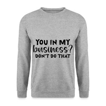 You In My Business, Don't Do That - Unisex Pullover - Weißgrau meliert - Vorne - Alina (178cm) & Michal (187cm)