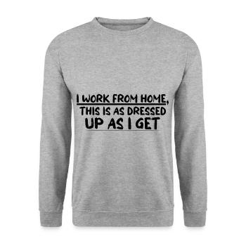 I Work From Home, This Is As Dressed Up As I Get 4 - Unisex Pullover - Weißgrau meliert - Vorne - Alina (178cm) & Michal (187cm)