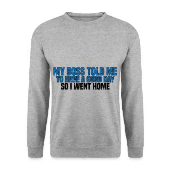 Mon patron m’a dit de passer une bonne journée. Je suis donc rentré chez moi 15 - Sweat-shirt Unisexe - gris chiné - Devant - Alina (178cm) & Michal (187cm)