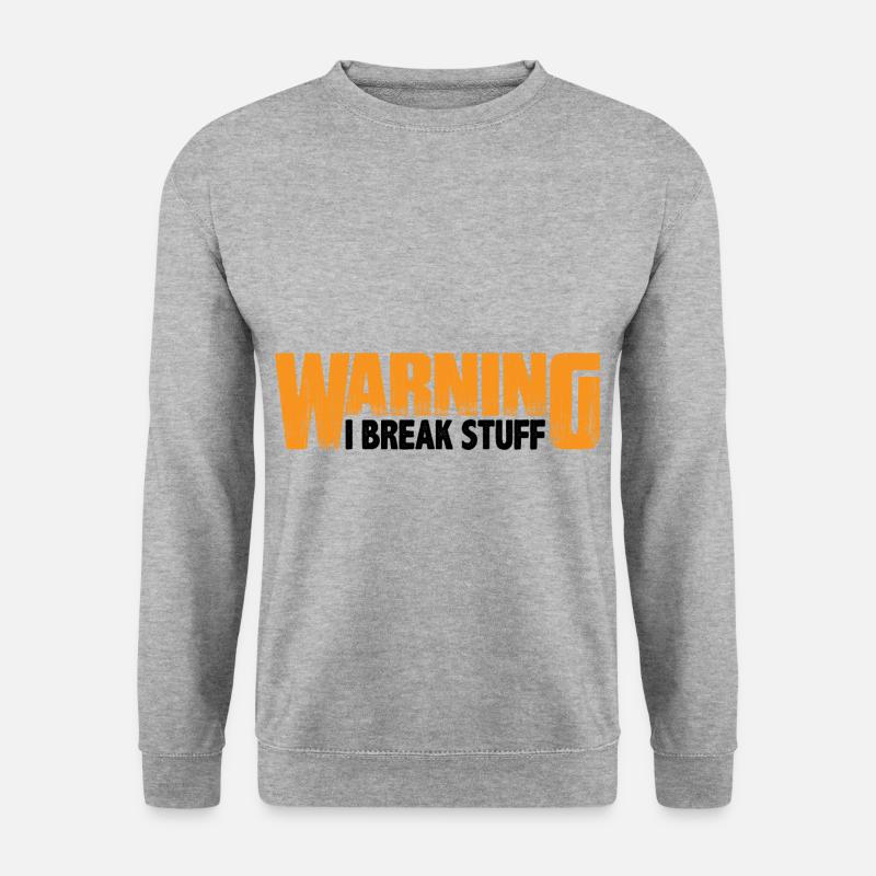Warning I Break Stuff 8 - Unisex Sweatshirt - salt & pepper