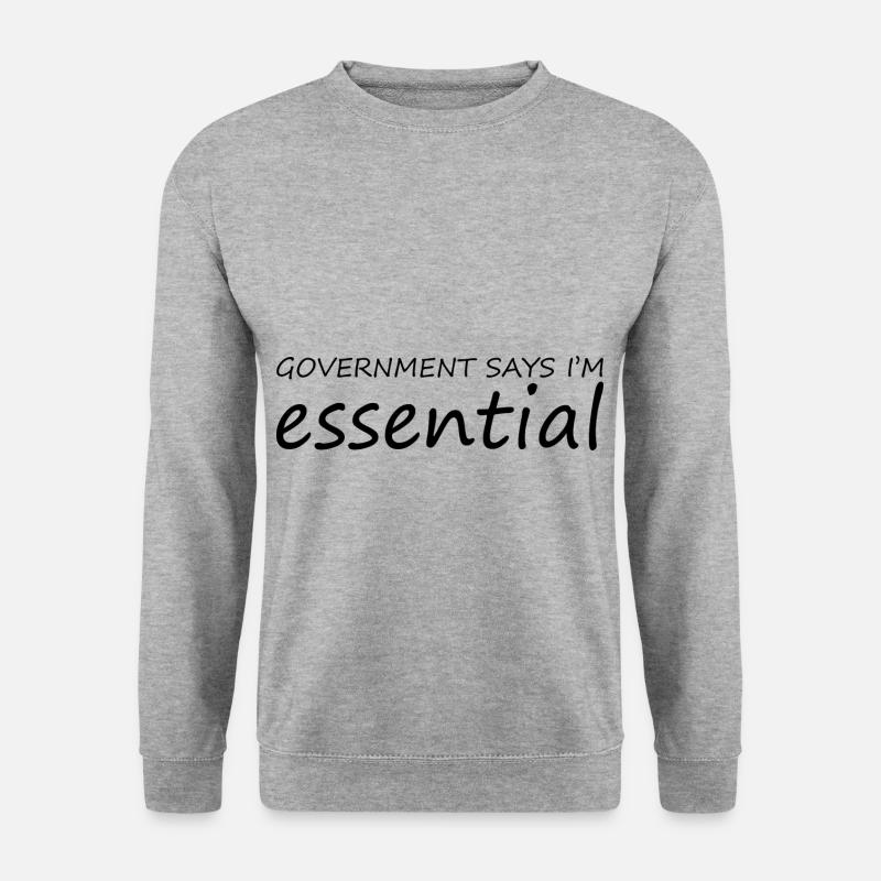 Government Says I'm Essential 7 - Unisex Sweatshirt - salt & pepper