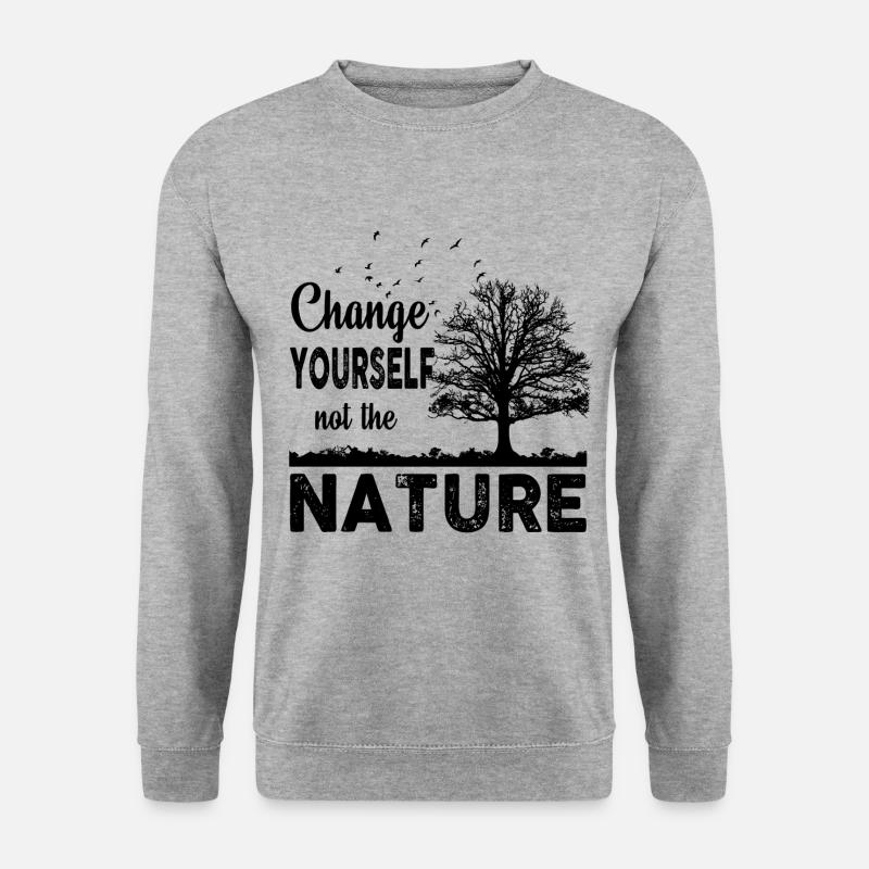 Change Yourself Not Nature - Unisex Sweatshirt - salt & pepper