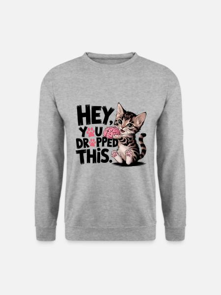Hey You Dropped This - Unisex Pullover - Weißgrau meliert