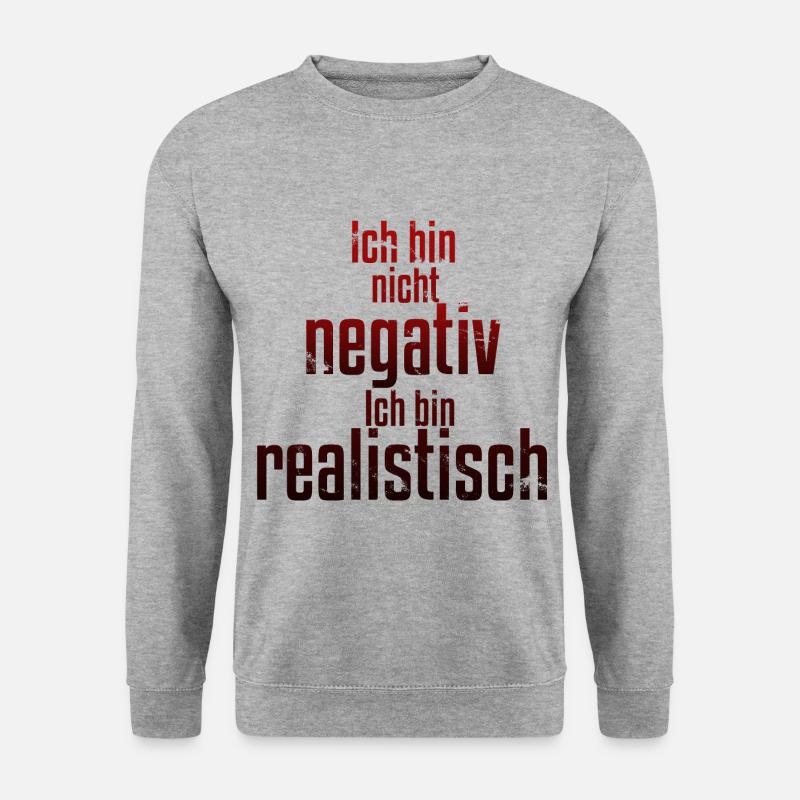 Ich bin nicht negativ sondern realistisch Spruch - Unisex Pullover - Weißgrau meliert