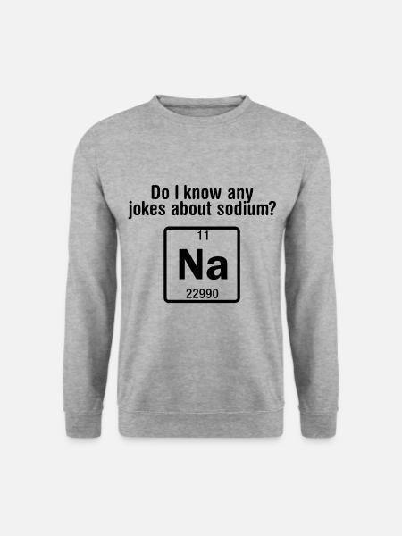 Natrium chemie Witze Na Element Periodensystem - Unisex Pullover - Weißgrau meliert