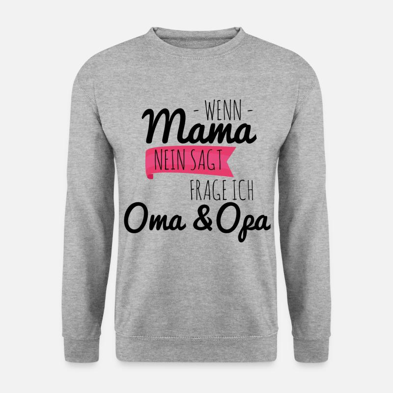 Wenn Mama nein sagt frage ich Oma & Opa - Unisex Pullover - Weißgrau meliert