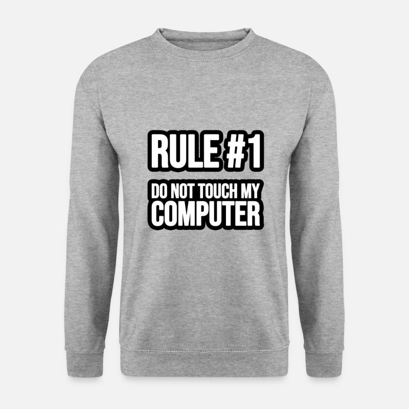 Rule #1 - Do not touch my Computer - Sweat-shirt Unisexe - gris chiné