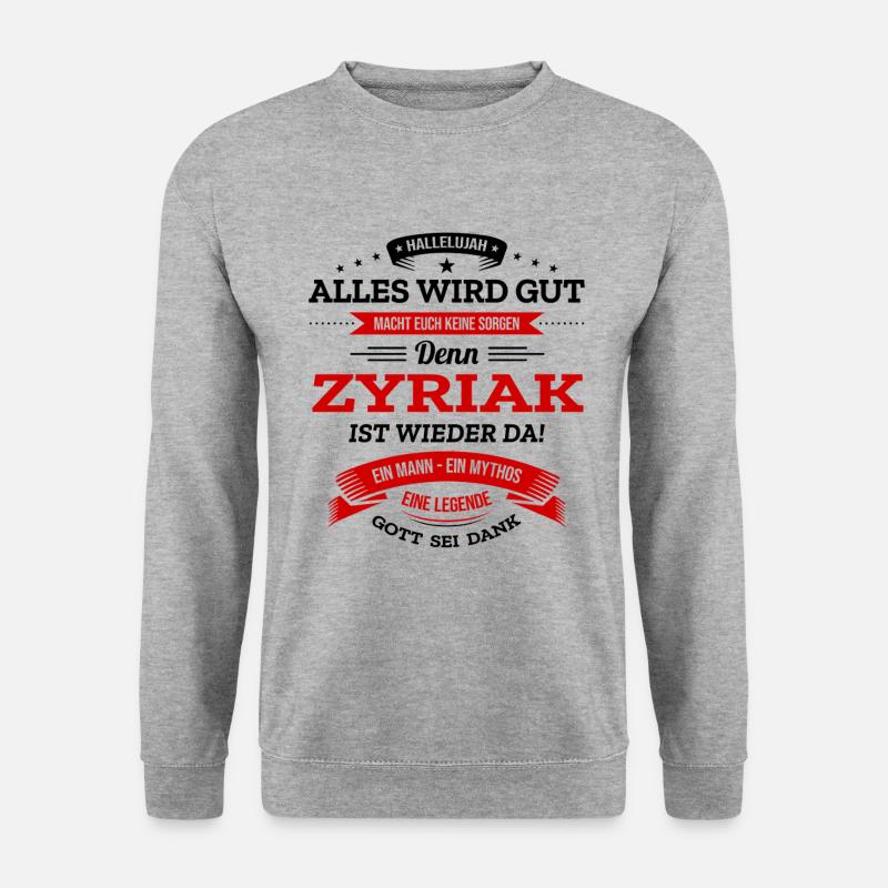 ALLES WIRD GUT, DIE LEGENDE ZYRIAK IST DA - Unisex Pullover - Weißgrau meliert