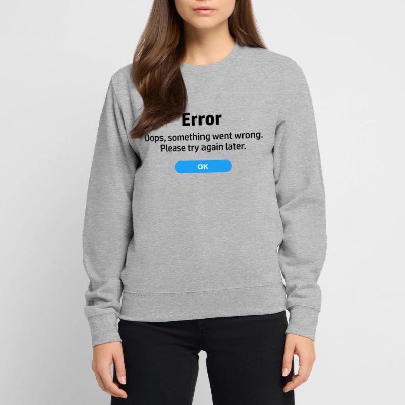 Error something went wrong. Please try again later Unisex Sweatshirt