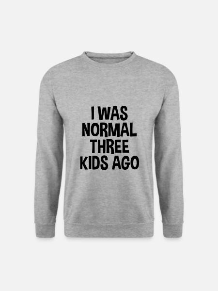 I was normal 3 kids ago Children Mom Mom Crazy - Unisex Sweatshirt - salt & pepper