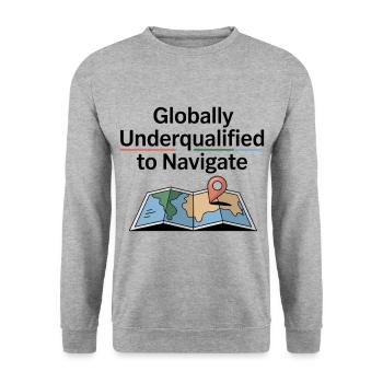 Globally Underqualified Navigation GIS Humor - Unisex Sweatshirt - salt & pepper - Front - Alina (178cm) & Michal (187cm)