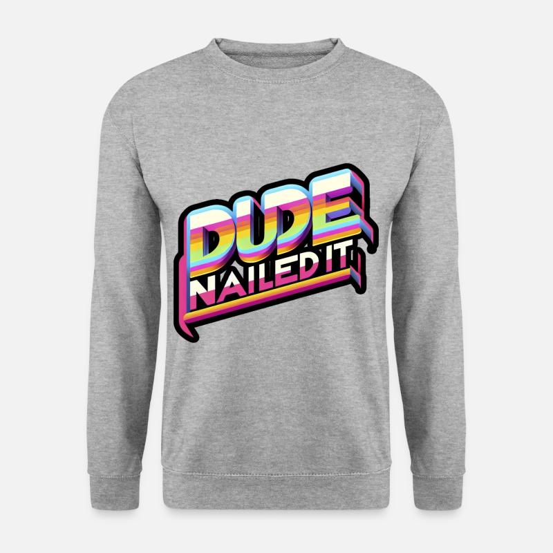 Dude Nailed It 6 - Unisex Sweatshirt - salt & pepper