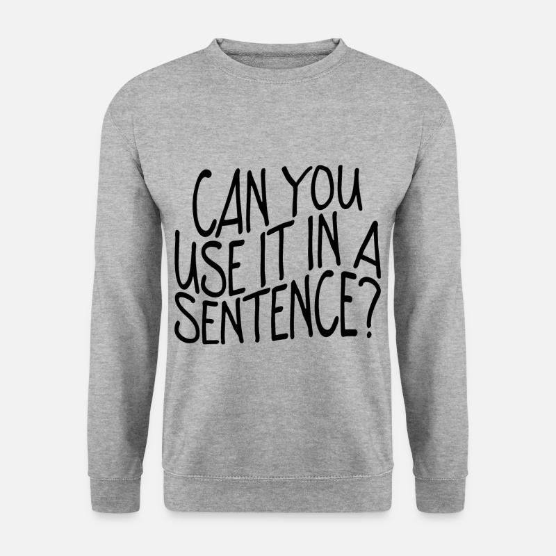 Pouvez-vous l’utiliser dans une phrase - Sweat-shirt Unisexe - gris chiné