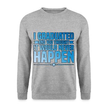 J’ai obtenu mon diplôme et vous pensiez que cela n’arriverait jamais3 - Sweat-shirt Unisexe - gris chiné - Devant - Alina (178cm) & Michal (187cm)