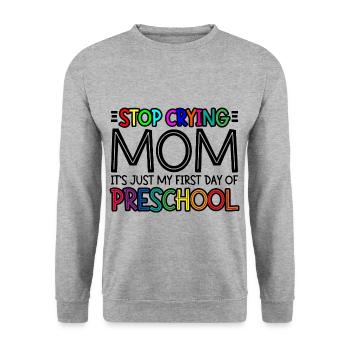 Stop Crying Mom, Just My First Day Of Preschool 3 - Unisex Sweatshirt - salt & pepper - Front - Alina (178cm) & Michal (187cm)