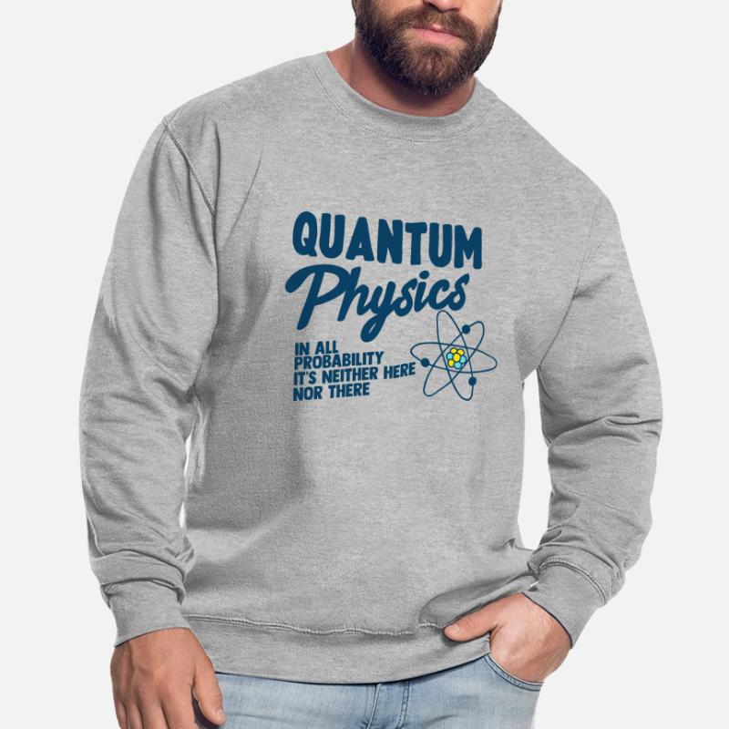 Quantum physics Physics Atom molecule Unisex Sweatshirt