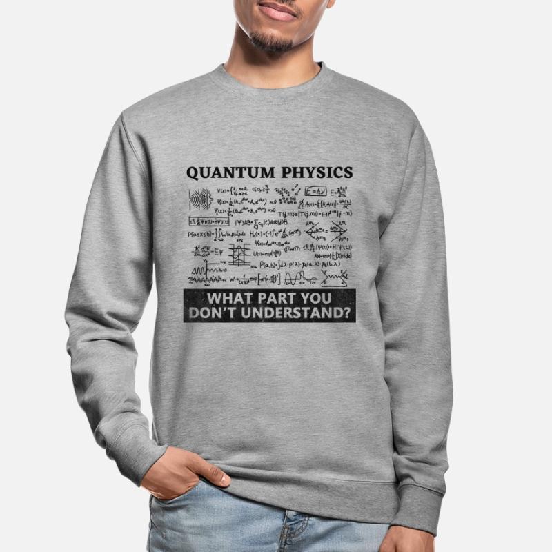 Quantum Physics Quantum Physics Unisex Sweatshirt