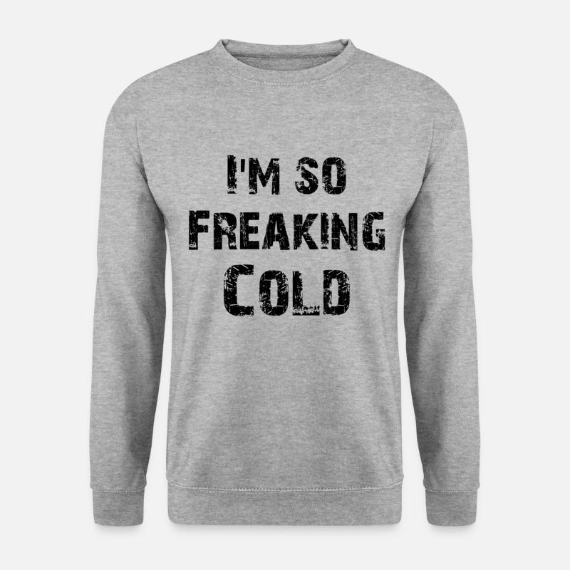 I'm so freaking cold - Unisex Sweatshirt - salt & pepper