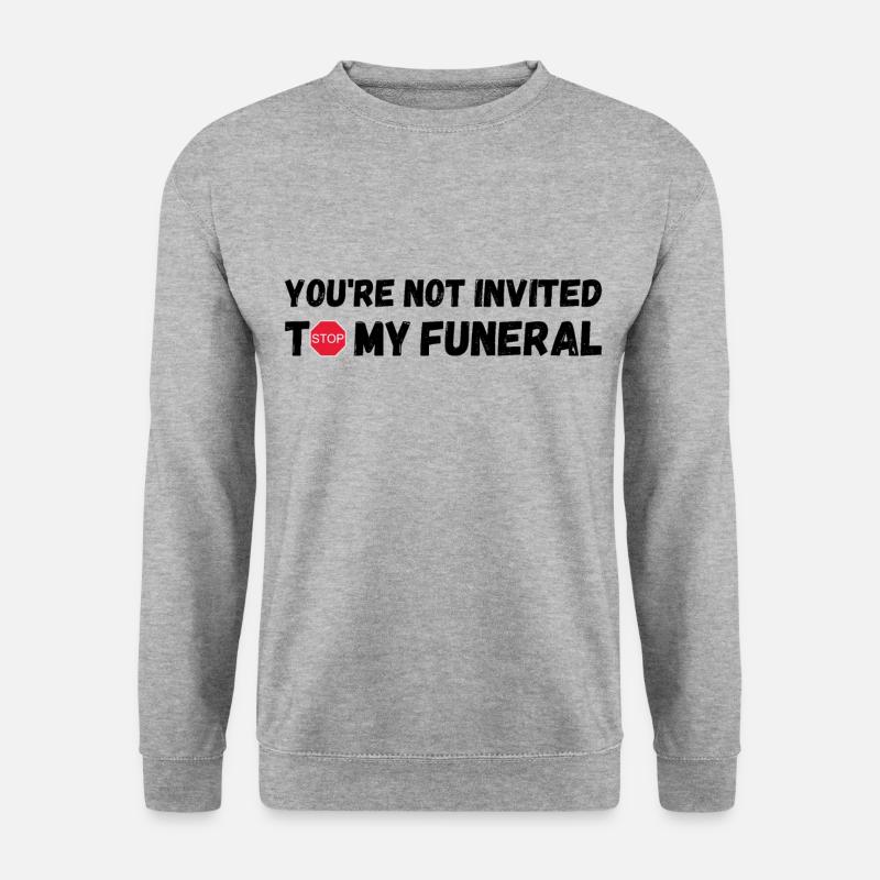 Du bist nicht zu meiner Beerdigung eingeladen - Unisex Pullover - Weißgrau meliert