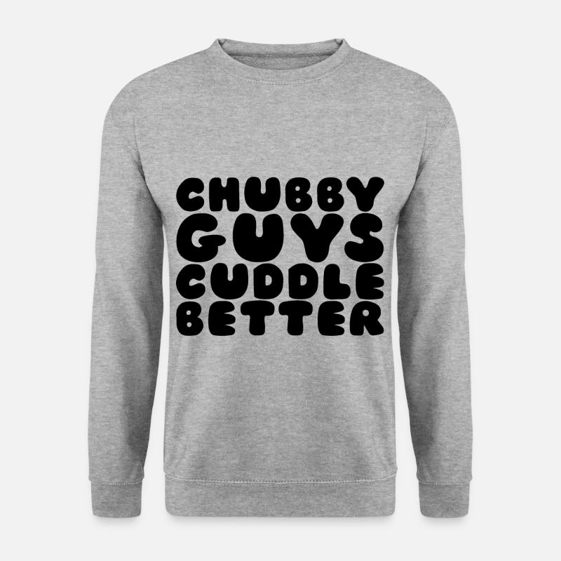 Chubby Guys Cuddle Better - Unisex Sweatshirt - salt & pepper