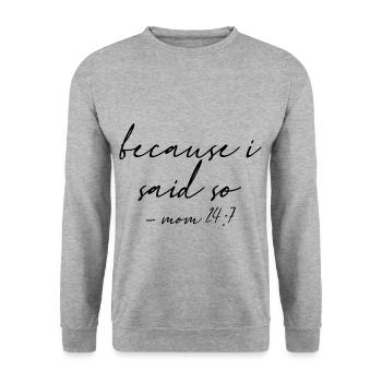 Because I said so mom 24:7 10 - Unisex Sweatshirt - salt & pepper - Front - Alina (178cm) & Michal (187cm)