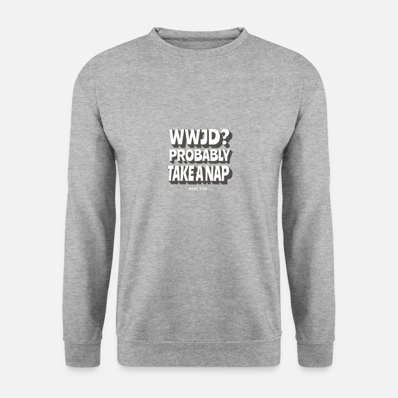 WWJD? Probably take a nap - - Unisex Sweatshirt - salt & pepper