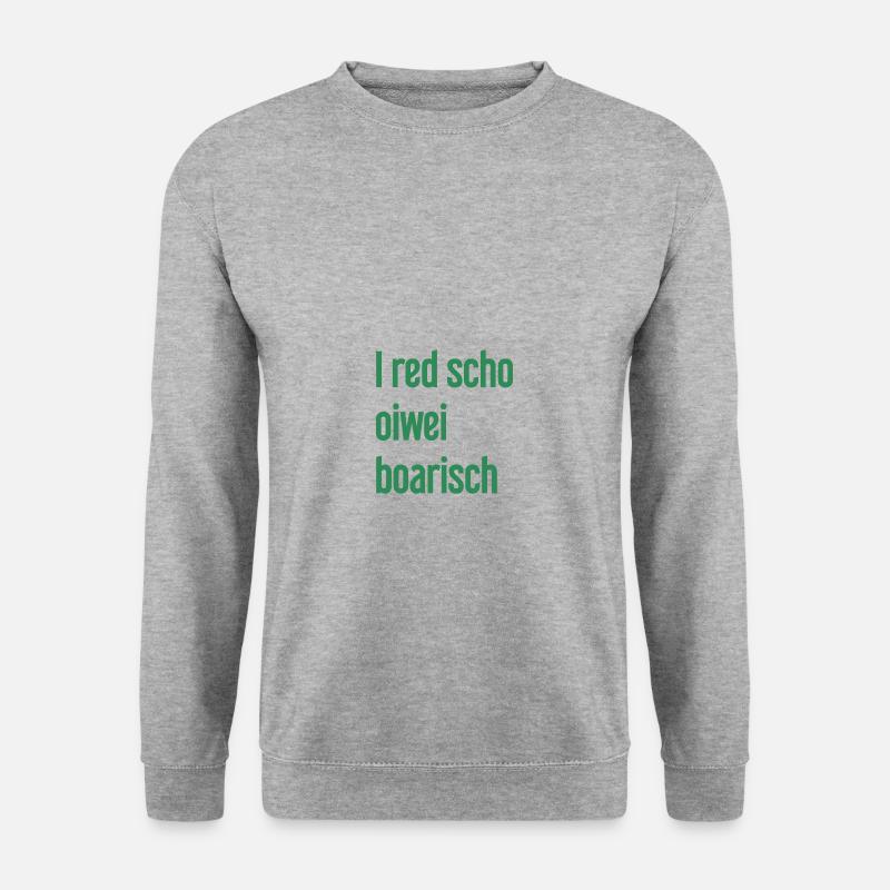 I red scho oiwei boarisch - Unisex Sweatshirt - salt & pepper
