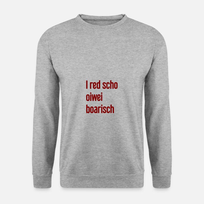 I red scho oiwei boarisch - Unisex Pullover - Weißgrau meliert