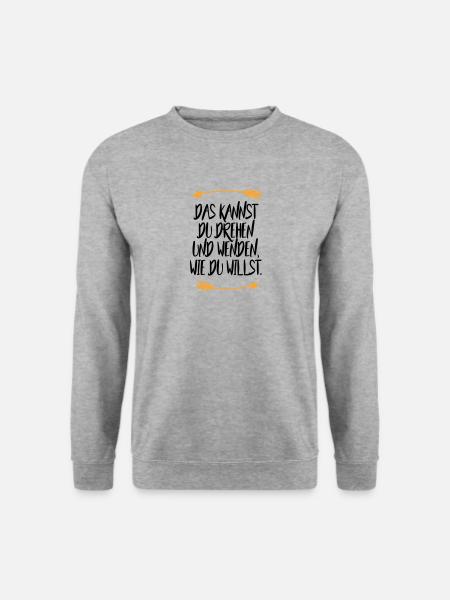 Das kannst du drehen und wenden wie du willst - Unisex Pullover - Weißgrau meliert