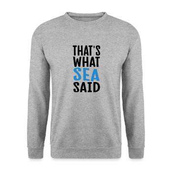 That's what sea said - Unisex Sweatshirt - salt & pepper - Front - Alina (178cm) & Michal (187cm)