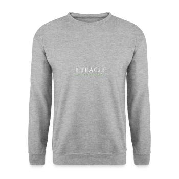 I Teach And I Know Things Teacher - Unisex Pullover - Weißgrau meliert - Vorne - Alina (178cm) & Michal (187cm)