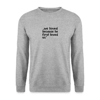 Il nous a aimés le premier, Jésus-Christ - Sweat-shirt Unisexe - gris chiné - Devant - Alina (178cm) & Michal (187cm)