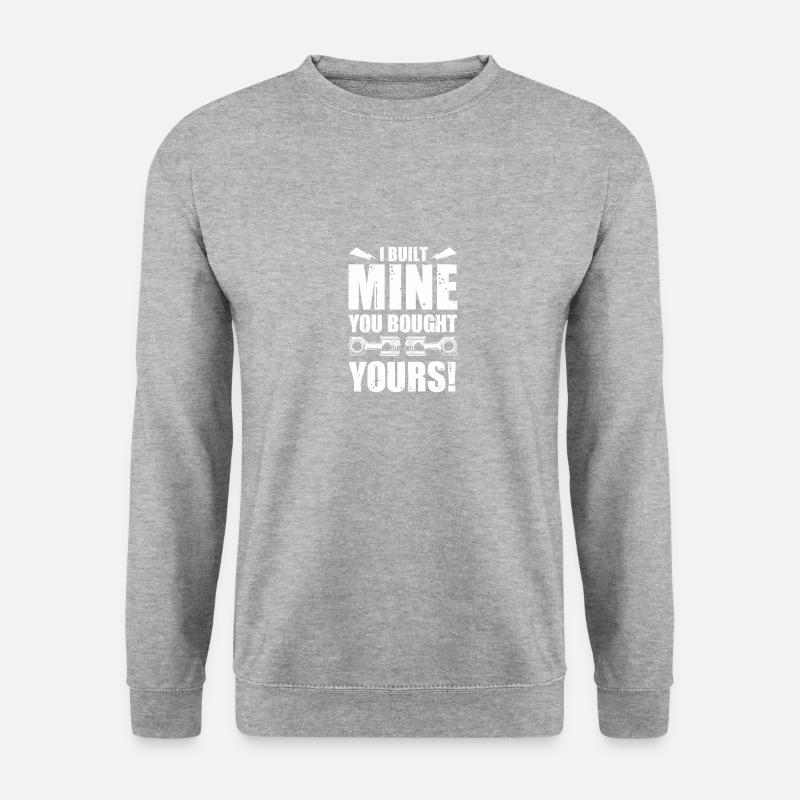 J'ai construit le mien, vous avez acheté le vôtre! conception - Sweat-shirt Unisexe - gris chiné