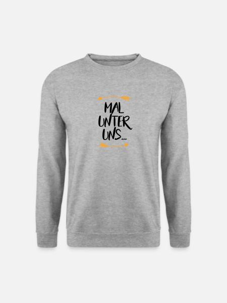 Sprüche Mal unter uns - Unisex Pullover - Weißgrau meliert
