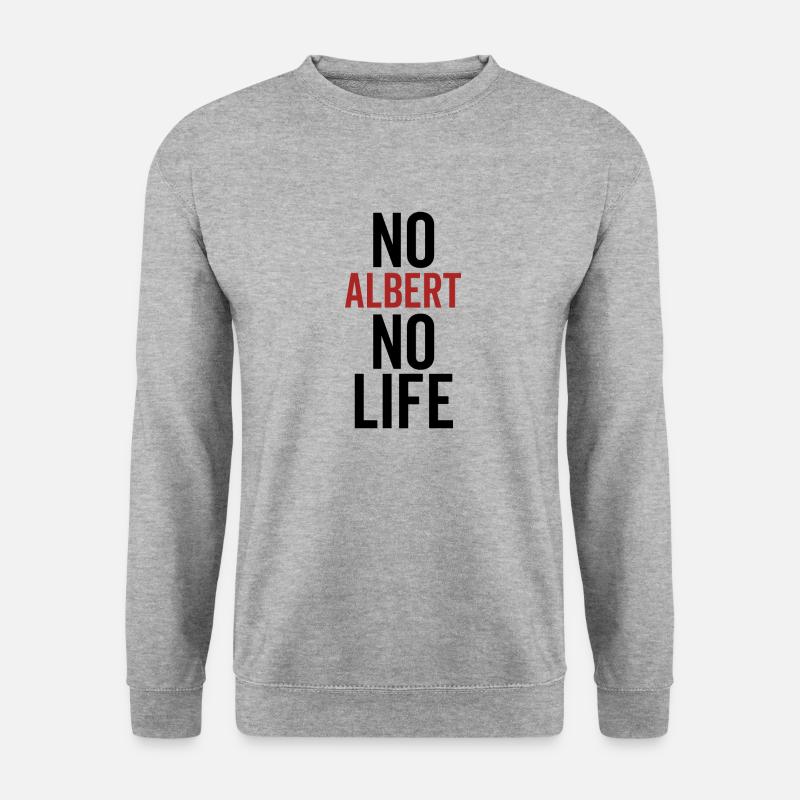 Pas d’Albert pas de vie - Sweat-shirt Unisexe - gris chiné