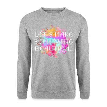 Message - Lets make somthing beautiful 2 - Unisex Sweatshirt - salt & pepper - Front - Alina (178cm) & Michal (187cm)