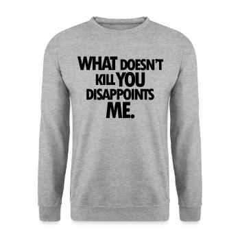 WHAT DOESNT KILL YOU DISAPPOINTS ME - Unisex Sweatshirt - salt & pepper - Front - Alina (178cm) & Michal (187cm)